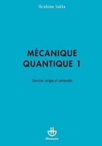 Mécanique quantique, Volume 1: Exercices corrigés et commentés