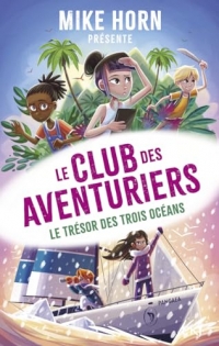 Mike Horn : le club des aventuriers T3