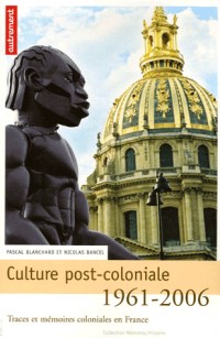 Culture post-coloniale 1961-2006 : Traces et mémoires coloniales en France