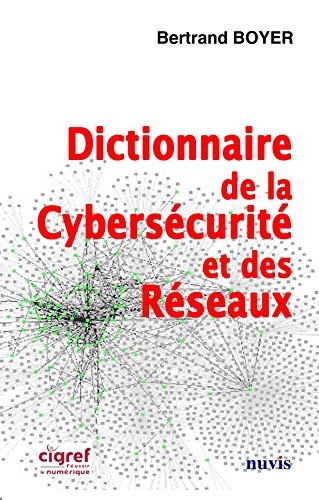 Dictionnaire de la Cybersécurité et des Réseaux
