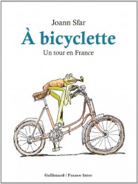 À bicyclette: Un tour en France