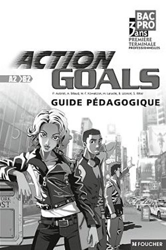 Action Goals 1re Tle Bac Pro Guide pédagogique