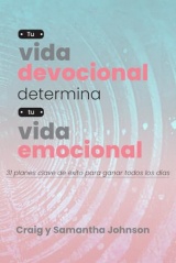 Tu vida devocional determina tu vida emocional: 31 planes clave de éxito para ganar todos los días