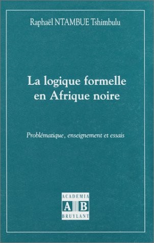 La logique formelle en Afrique noire : problématique, enseignement et essais