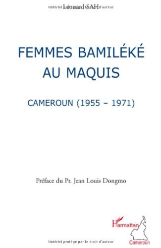 Femmes Bamiléké au maquis : Cameroun (1955-1971)