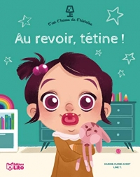 C'est l'heure de l'histoire : Au revoir, tétine ! - Dès 4 ans