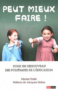 Peut mieux faire ! : Pour un renouveau des politiques de l'éducation