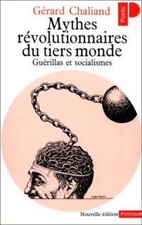 Mythes révolutionnaires du tiers monde. Guérillas