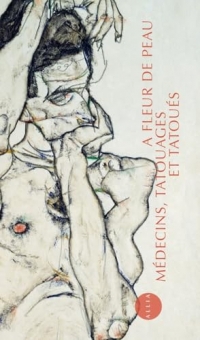 À fleur de peau - Médecins, tatouages et tatoués