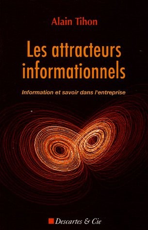 Les attracteurs informationnels : Information et savoir dans l'entreprise
