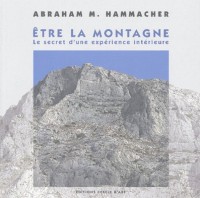 Etre la montagne : Le secret d'une expérience ontérieure