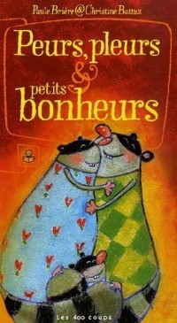 Peurs, pleurs et petits bonheurs
