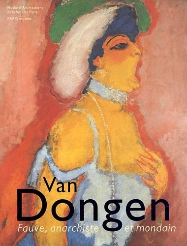 Van Dongen : Fauve, anarchiste et mondain