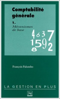 COMPTABILITE GENERALE. Tome 1, Mécanismes de base, avec exercices corrigés