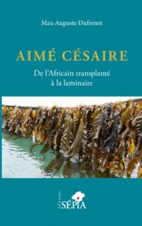 Aimé Césaire. De l'Africain transplanté à la laminaire