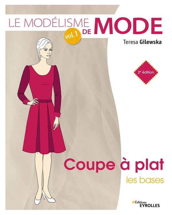 Le modélisme de mode - Volume 1: Coupe à plat : les bases