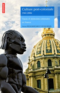 Culture post-coloniale 1961-2006 : Traces et mémoires coloniales en France