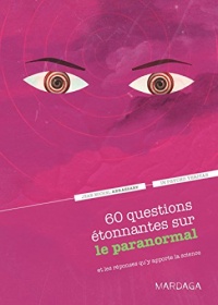 60 questions étonnantes sur le paranormal et les réponses qu'y apporte la science: Un question-réponse sérieusement drôle pour déjouer les clichés ! (In psycho veritas)
