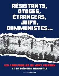 Ils étaient résistants, otages, étrangers, juifs, communistes...