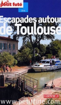 Petit Futé Escapades autour de Toulouse