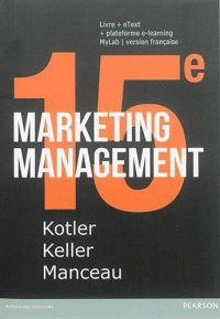 Marketing Management 15e édition : Livre + eText + MyLab : version française Licence étudiant 36 mois