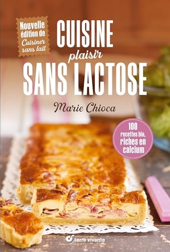 Cuisine plaisir sans lactose: 100 recettes bio riches en calcium