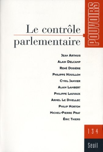 Pouvoirs, n° 134. Le Contrôle parlementaire (34)