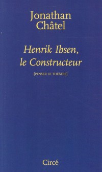 Henrik Ibsen, le constructeur : De Une maison de poupée à Quand nous nous réveillons d'entre les morts