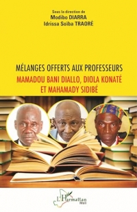 Mélanges offerts aux professeurs Mamadou Bani Diallo, Diola Konaté et Mahamady Sidibé