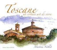 Toscane : Un certain art de vivre