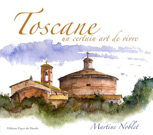 Toscane : Un certain art de vivre