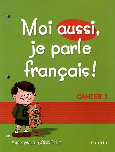 Moi aussi, je parle français ! : Cahier 1