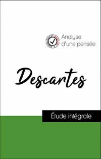 Analyse d'une pensée : Descartes (résumé et fiche de lecture plébiscités par les enseignants sur fichedelecture.fr)