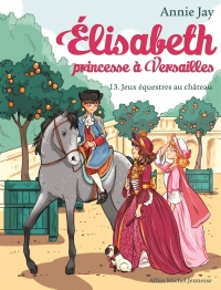 Elisabeth T13 Jeux équestres au château
