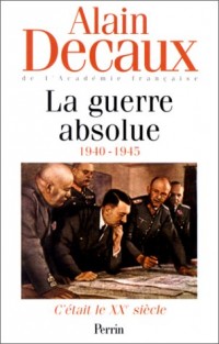 C'était le XXe siècle, tome 3 : La Guerre Absolue, 1940-1945