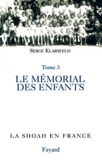 La Shoah en France, tome 4 : Le Mémorial des enfants juifs déportés de France