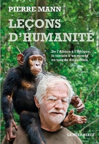 LECONS D'HUMANITÉ: De l'Alsace à l'Afrique, le témoin d'un monde en voie de disparition
