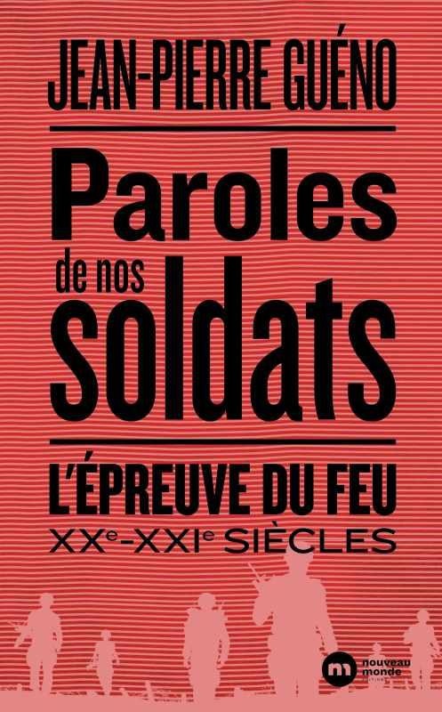 Paroles de nos soldats : L'épreuve du feu. XXe-XXIe siècles