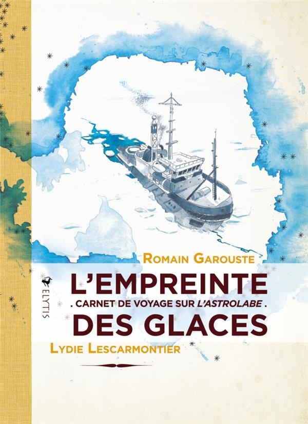 L'empreinte des glaces : Carnet de voyage sur l'astrolabe