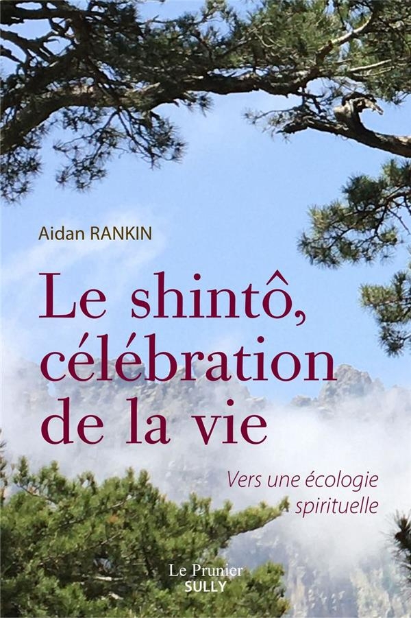 Le shintô, une célébration de la vie: Vers une écologie spirituelle