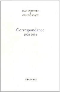 jean Dubuffet- Claude Simon Correspondance, 1970-1984