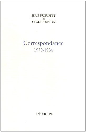 jean Dubuffet- Claude Simon Correspondance, 1970-1984