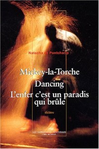 Mickey-la-Torche, Dancing, L'enfer c'est un paradis qui brûle
