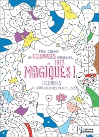 Coloriages magiques très magiques, licornes, sirènes et autres créatures merveilleuses