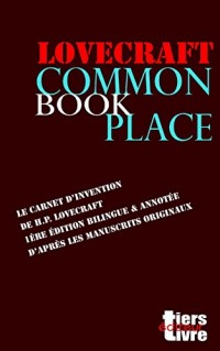 Commonplace Book: le carnet d'invention de Lovecraft, premiere edition bilingue d'apres les manuscrits originaux