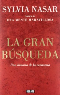 La gran búsqueda / Grand Pursuit: Una historia de la economía / The History of Economics Genius
