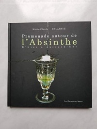 Promenade autour de l'absinthe : D'hier à aujourd'hui