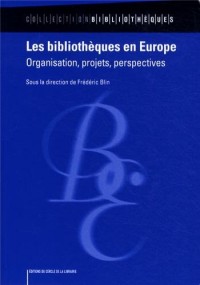 Les bibliothèques en Europe : Organisation, projets, perspectives