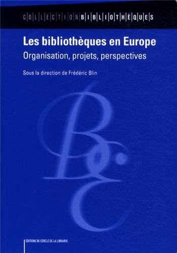 Les bibliothèques en Europe : Organisation, projets, perspectives
