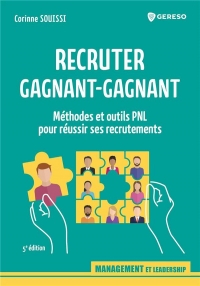 RECRUTER GAGNANT-GAGNANT: METHODES ET OUTILS PNL POUR REUSSIR SES RECRUTEMENTS